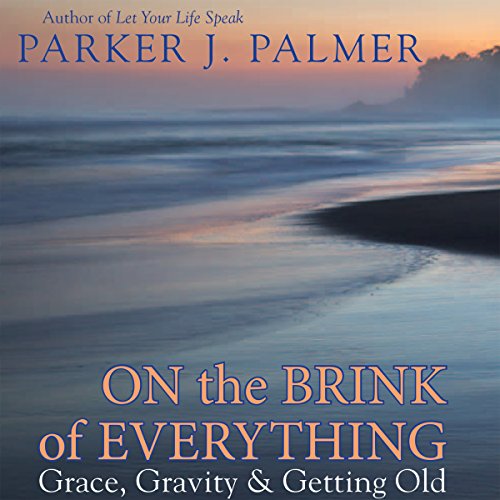 Cover of On the Brink of Everything: Grace, Gravity, and Getting Old