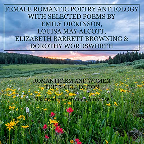 Cover of Female Romantic Poetry Anthology with Selected Poems by Emily Dickinson, Louisa May Alcott, Elizabeth Barrett Browning, and Dorothy Wordsworth
