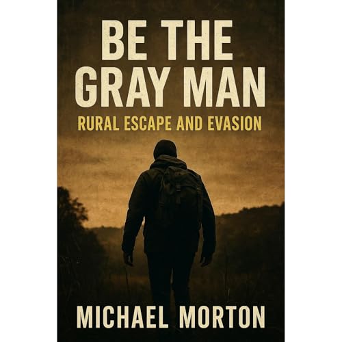 Cover of BE THE GRAY MAN - RURAL ESCAPE AND EVASION