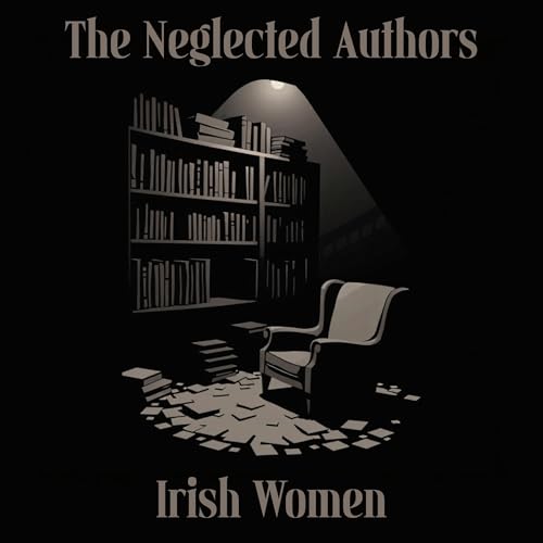 Cover of The Neglected Authors - Irish Women