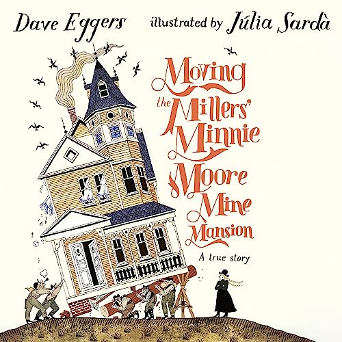Cover of Moving the Millers' Minnie Moore Mine Mansion