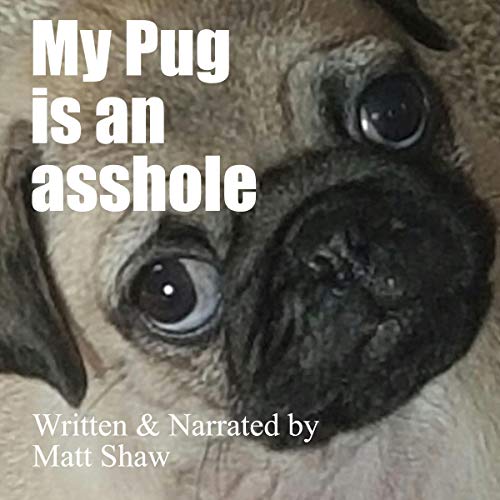 Cover of My Pug Is an Asshole