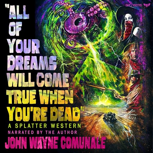 Cover of All of Your Dreams Will Come True When You’re Dead