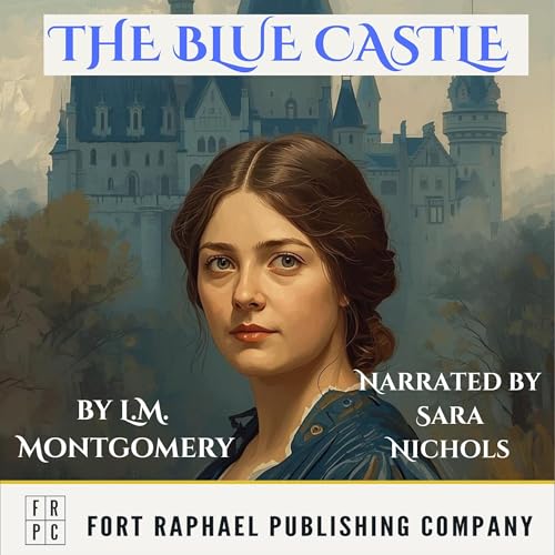 Cover of The Blue Castle - Unabridged