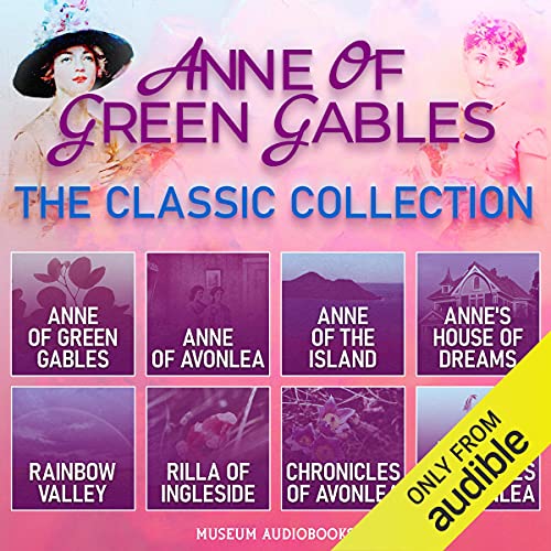 Cover of The Classic Anne of Green Gables Collection: 6 of the 8 Books in the Beloved "Anne Shirley" Series + 2 Avonlea Short Story Collections