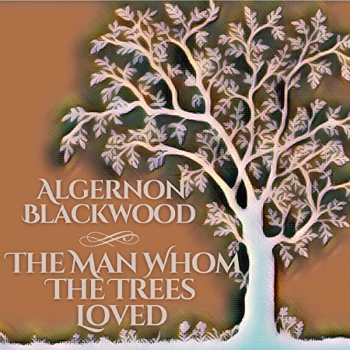 Cover of The Man Whom the Trees Loved
