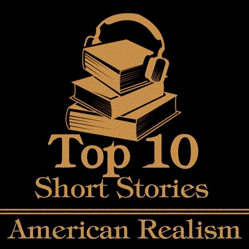Cover of The Top 10 Short Stories - American Realism