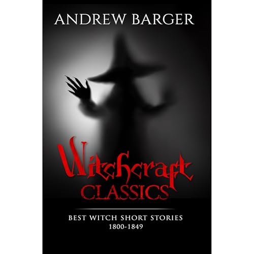 Cover of Witchcraft Classics: Best Witch Short Stories 1800-1849