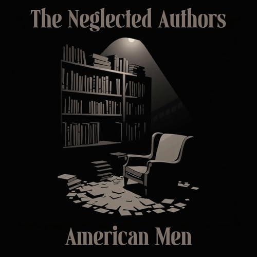 Cover of The Neglected Authors - American Men