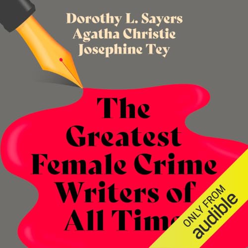 Cover of The Greatest Female Crime Writers of All Time: Novels and Stories Featuring Hercule Poirot, Lord Peter Wimsey, and Alan Grant