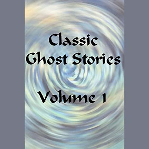 Cover of Classic Ghost Stories, Volume 1