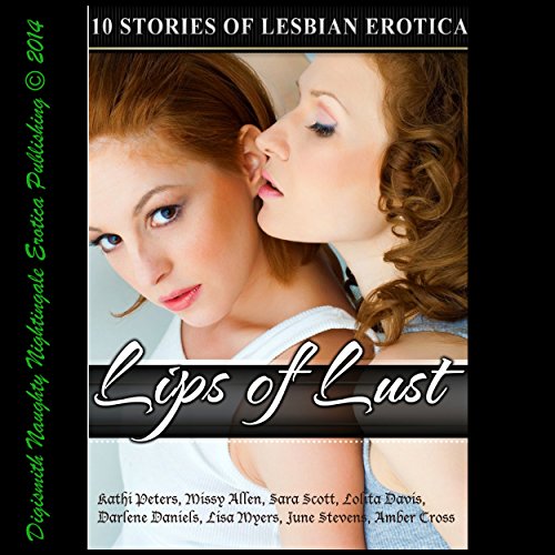 Cover of Lips of Lust: Ten First Lesbian Experience Erotica Stories