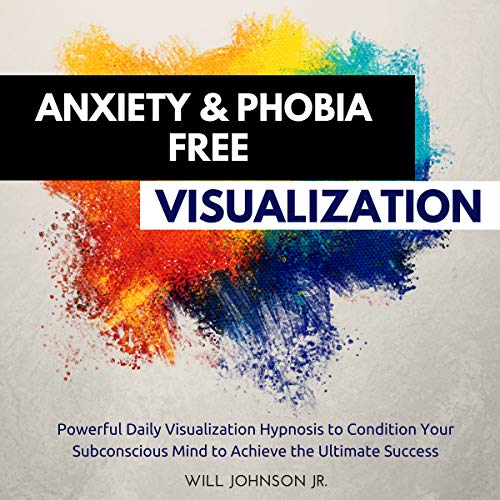 Cover of Anxiety and Phobia Free Visualization