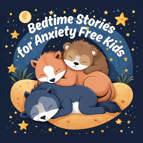 Cover of Bedtime Stories for Anxiety Free Kids
