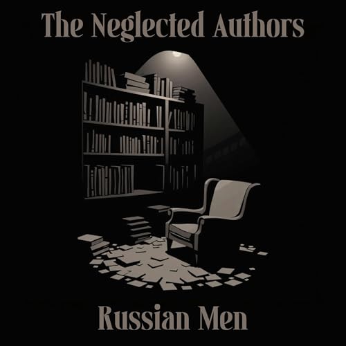 Cover of The Neglected Authors - Russian Men