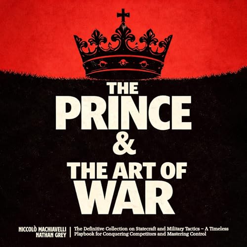 Cover of The Prince & The Art of War: The Definitive Collection on Statecraft and Military Tactics