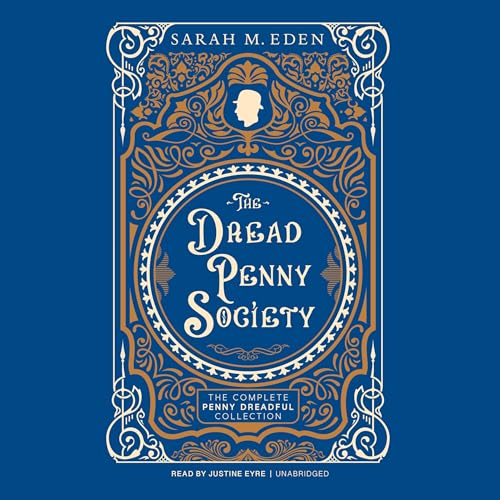 Cover of The Dread Penny Society: The Complete Penny Dreadful Collection