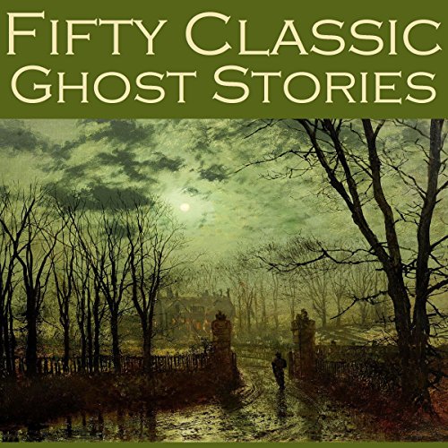 Cover of Fifty Classic Ghost Stories