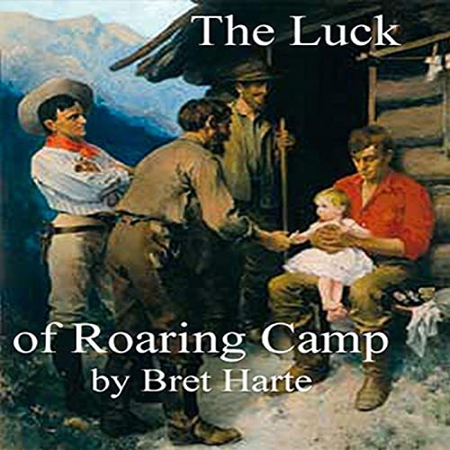 Cover of The Luck of Roaring Camp and Other Stories