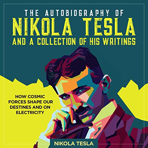 Cover of The Autobiography of Nikola Tesla and a Collection of His Writings
