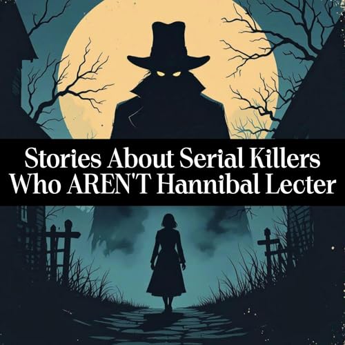 Cover of Stories About Serial Killers Who AREN'T Hannibal Lecter