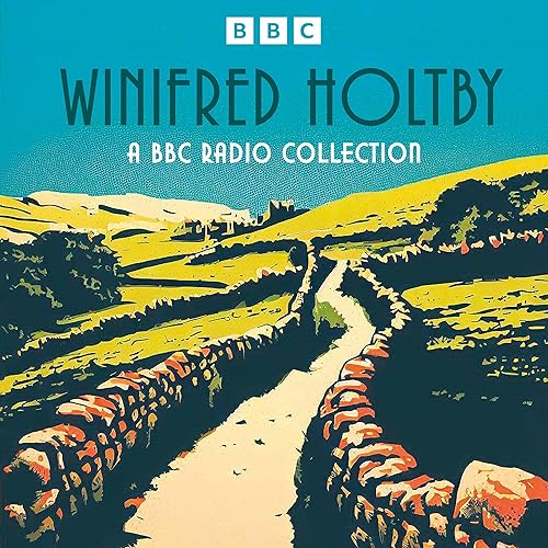 Cover of Winifred Holtby: A BBC Radio Collection