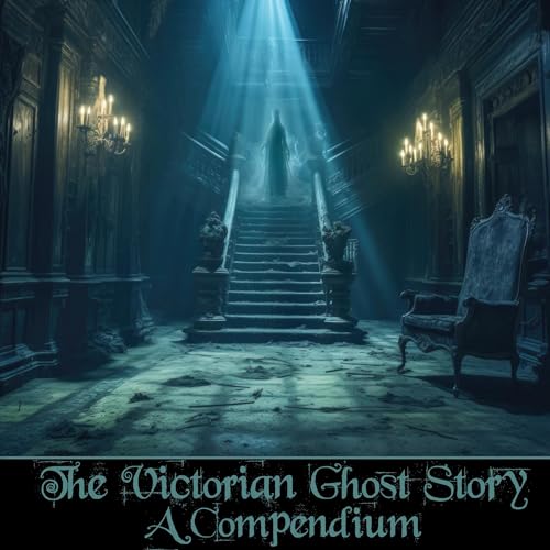 Cover of The Victorian Ghost Story - A Compendium