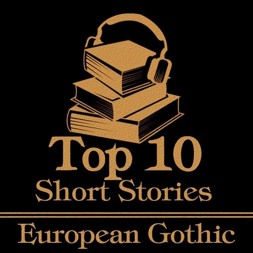 Cover of The Top 10 Short Stories - European Gothic