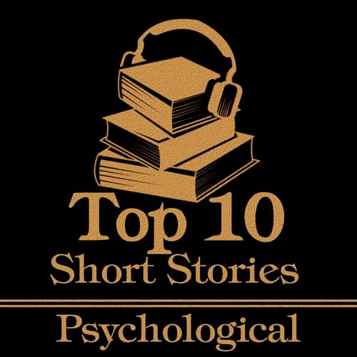 Cover of The Top 10 Short Stories - Psychological