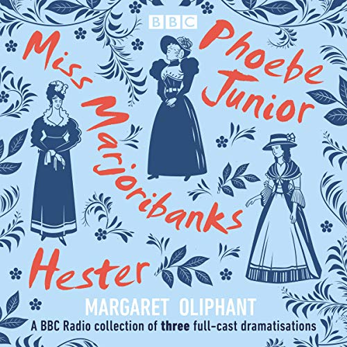 Cover of Margaret Oliphant: Miss Marjoribanks, Phoebe Junior and Hester