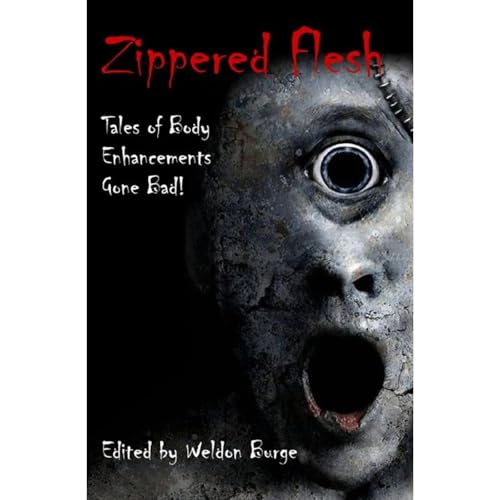 Cover of Zippered Flesh: Tales of Body Enhancements Gone Bad!