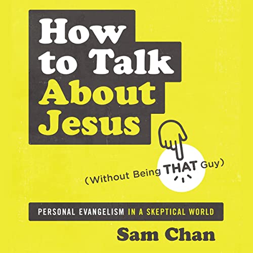 Cover of How to Talk about Jesus (Without Being That Guy)