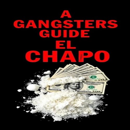 Cover of A Gangsters Guide: El Chapo