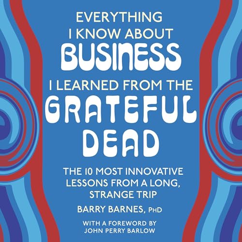 Cover of Everything I Know About Business I Learned from the Grateful Dead