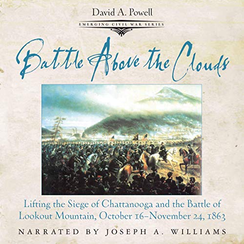 Cover of Battle Above the Clouds: Lifting the Siege of Chattanooga and the Battle of Lookout Mountain, October 16 - November 24, 1863
