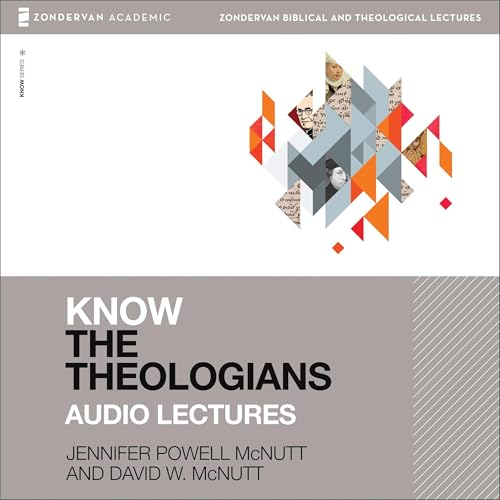 Cover of Know the Theologians: Audio Lectures