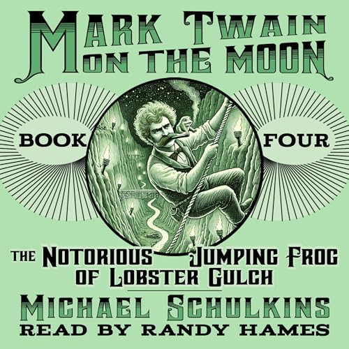Cover of Mark Twain on the Moon, Book Four: The Notorious Jumping Frog of Lobster Gulch