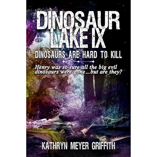 Cover of Dinosaur Lake IX: Dinosaurs Are Hard to Kill