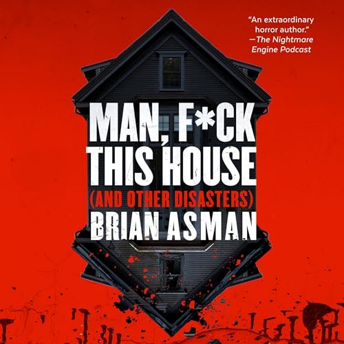 Cover of Man, F*ck This House (And Other Disasters)