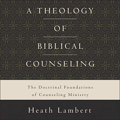 Cover of A Theology of Biblical Counseling