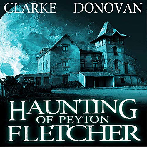 Cover of Haunting of Peyton Fletcher: A Riveting Haunted House Mystery Boxset