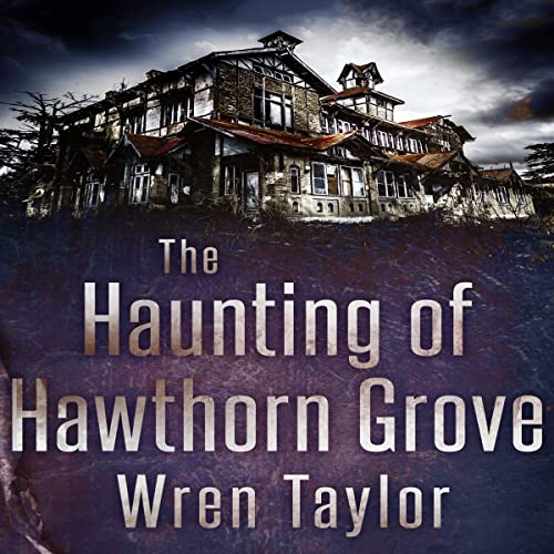 Cover of The Haunting of Hawthorn Grove