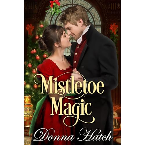 Cover of Mistletoe Magic, A Christmas Regency Novella