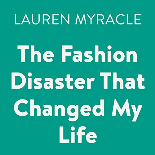 Cover of The Fashion Disaster That Changed My Life