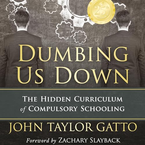 Cover of Dumbing Us Down (25th Anniversary Edition)