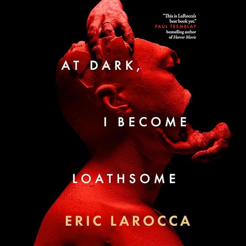 Cover of At Dark, I Become Loathsome