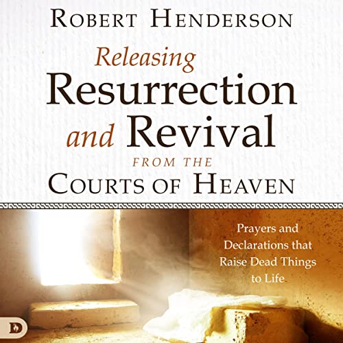 Cover of Releasing Resurrection and Revival from the Courts of Heaven