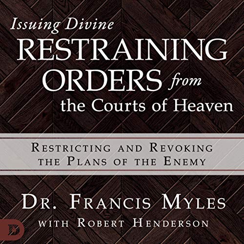 Cover of Issuing Divine Restraining Orders from Courts of Heaven