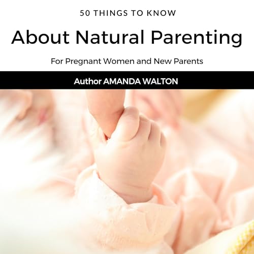 Cover of 50 Things to Know About Natural Parenting