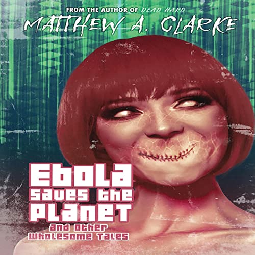Cover of Ebola Saves the Planet! and Other Wholesome Tales